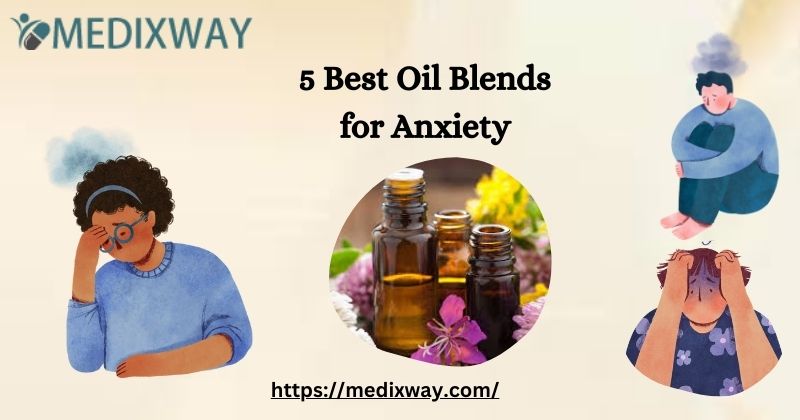 5 Best Oil Blends for Anxiety