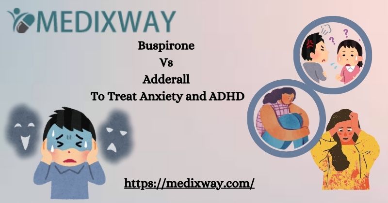 Buspirone Vs Adderall To Treat Anxiety and ADHD
