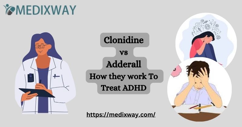 Clonidine vs Adderall How they work To Treat ADHD