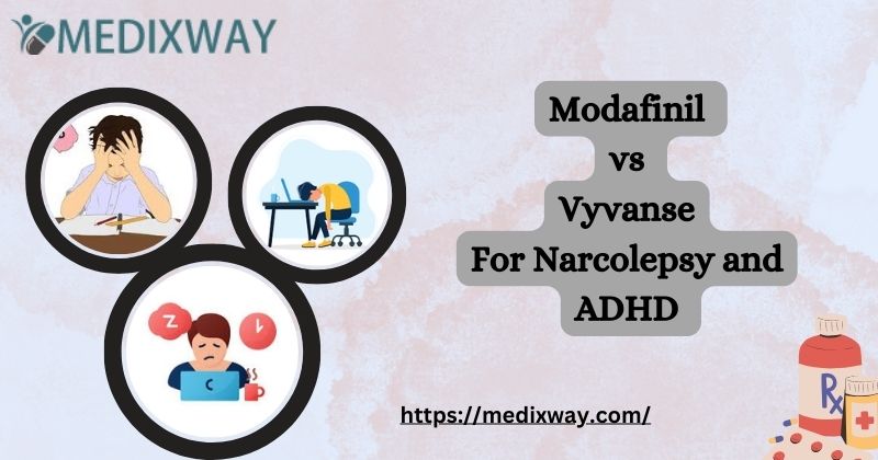 Modafinil vs Vyvanse For Narcolepsy and ADHD