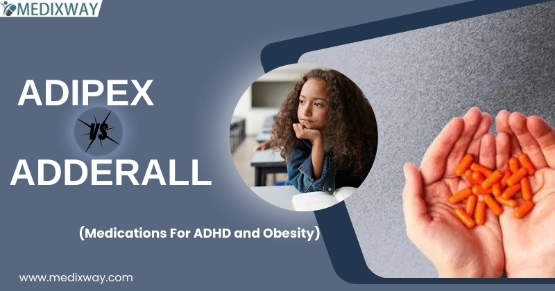 Adipex vs Adderall Comparison (Medications For ADHD and Obesity)