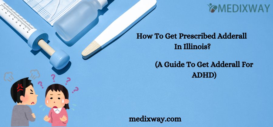 How To Get Prescribed Adderall In Illinois