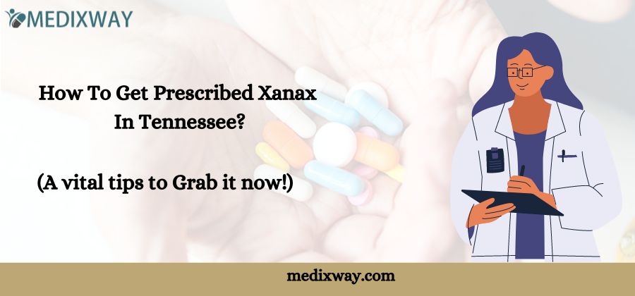 How To Get Prescribed Xanax In Tennessee