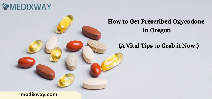 How to Get Prescribed Oxycodone in Oregon