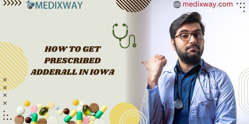 How to get Prescribed Adderall in Iowa