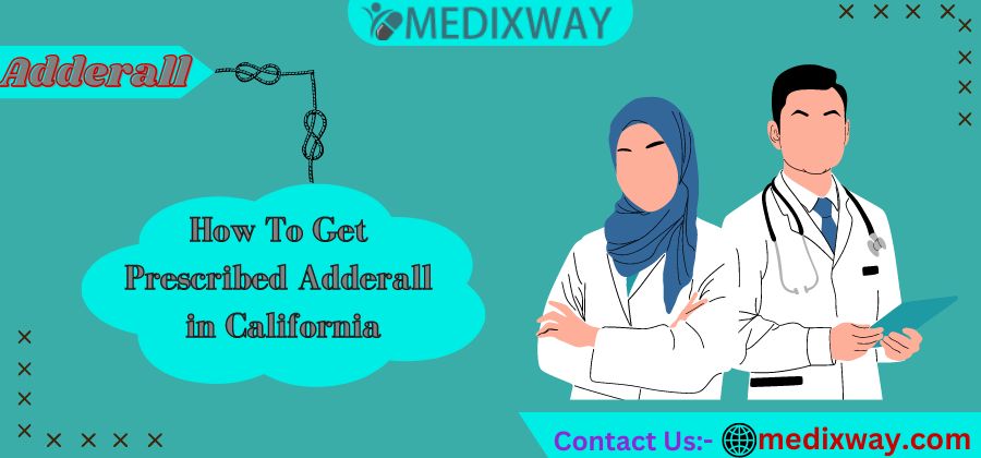 How to get prescribed Adderall in California