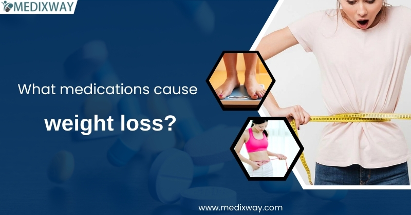What medications cause weight loss
