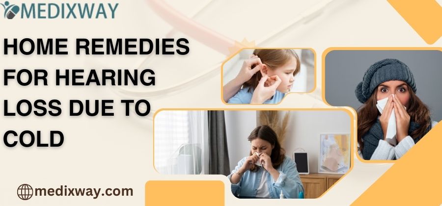 Home remedies for hearing loss due to cold