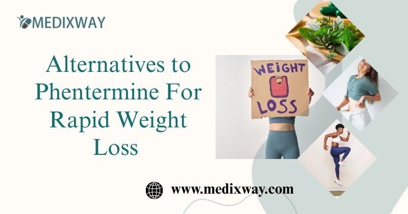Alternatives to Phentermine For Rapid Weight Loss