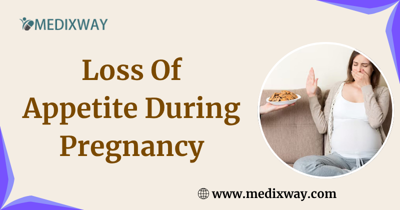 Loss Of Appetite During Pregnancy