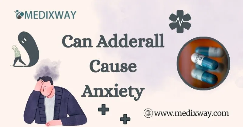 Can Adderall Cause Anxiety