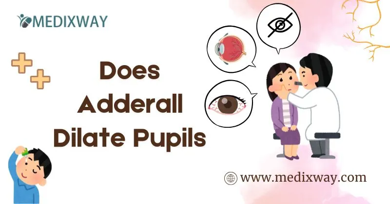 Does Adderall Dilate Pupils