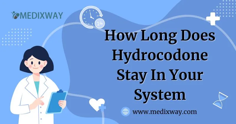 How Long Does Hydrocodone Stay In Your System