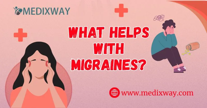 What Helps With Migraines