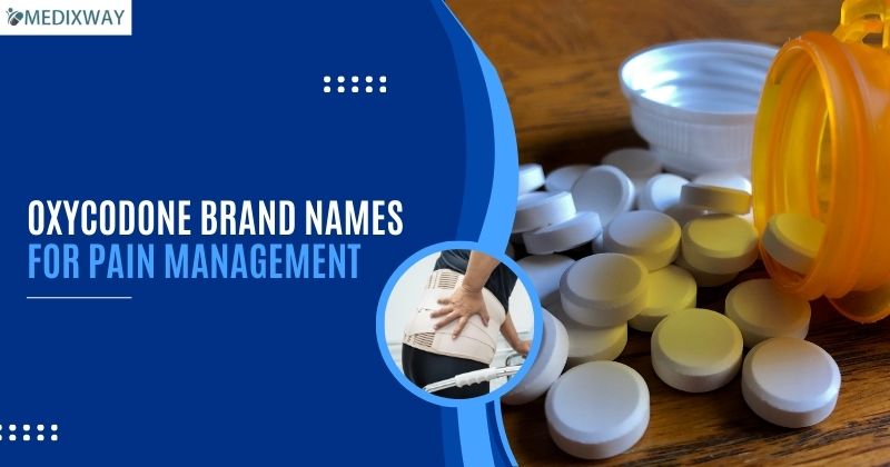 Oxycodone Brand Names for Pain Management blog image