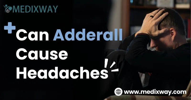 Can Adderall Cause Headaches