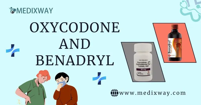 Oxycodone and Benadryl